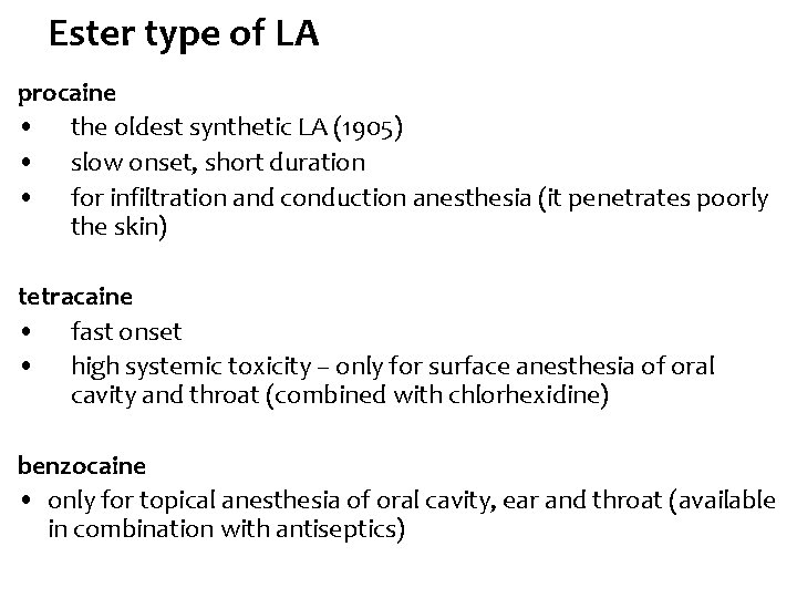 Ester type of LA procaine • the oldest synthetic LA (1905) • slow onset,