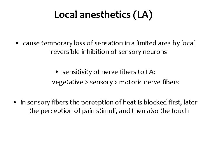 Local anesthetics (LA) • cause temporary loss of sensation in a limited area by