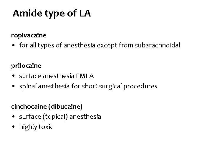 Amide type of LA ropivacaine • for all types of anesthesia except from subarachnoidal