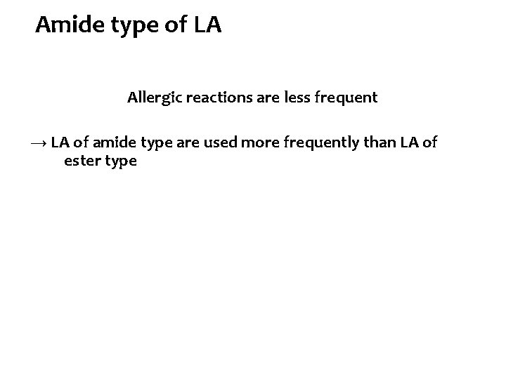 Amide type of LA Allergic reactions are less frequent → LA of amide type