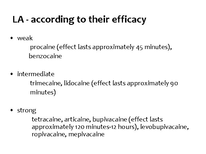 LA - according to their efficacy • weak procaine (effect lasts approximately 45 minutes),
