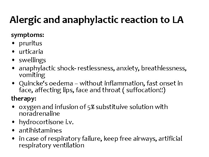 Alergic and anaphylactic reaction to LA symptoms: • pruritus • urticaria • swellings •
