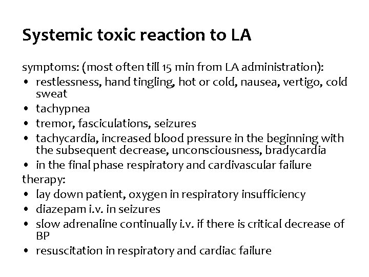 Systemic toxic reaction to LA symptoms: (most often till 15 min from LA administration):