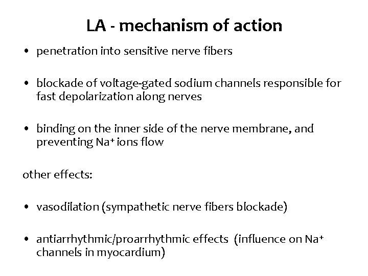 LA - mechanism of action • penetration into sensitive nerve fibers • blockade of