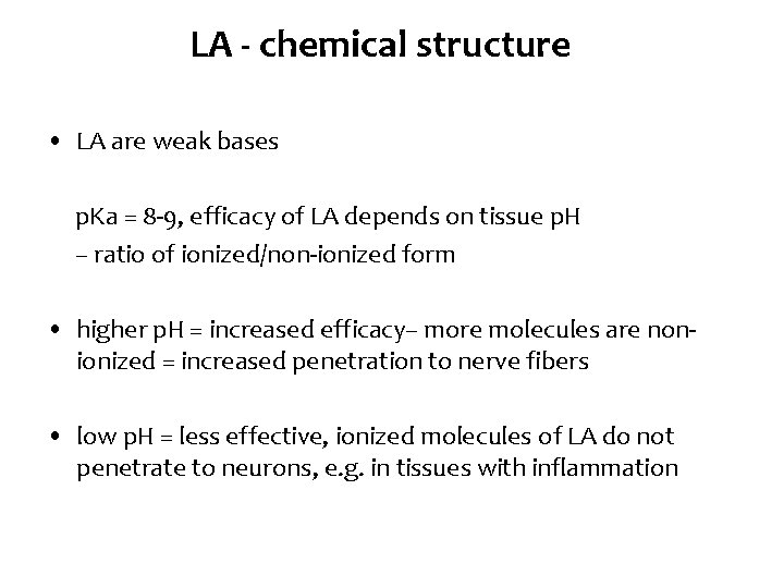 LA - chemical structure • LA are weak bases p. Ka = 8 -9,