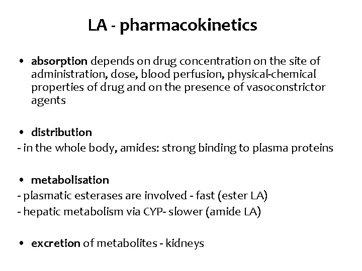 LA - pharmacokinetics • absorption depends on drug concentration on the site of administration,