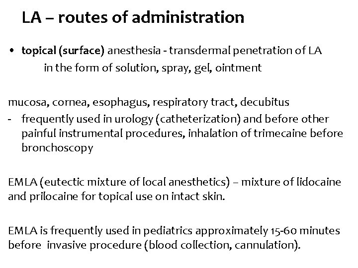 LA – routes of administration • topical (surface) anesthesia - transdermal penetration of LA