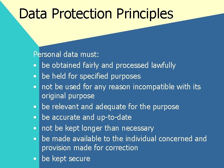 Data Protection Principles Personal data must: • be obtained fairly and processed lawfully •