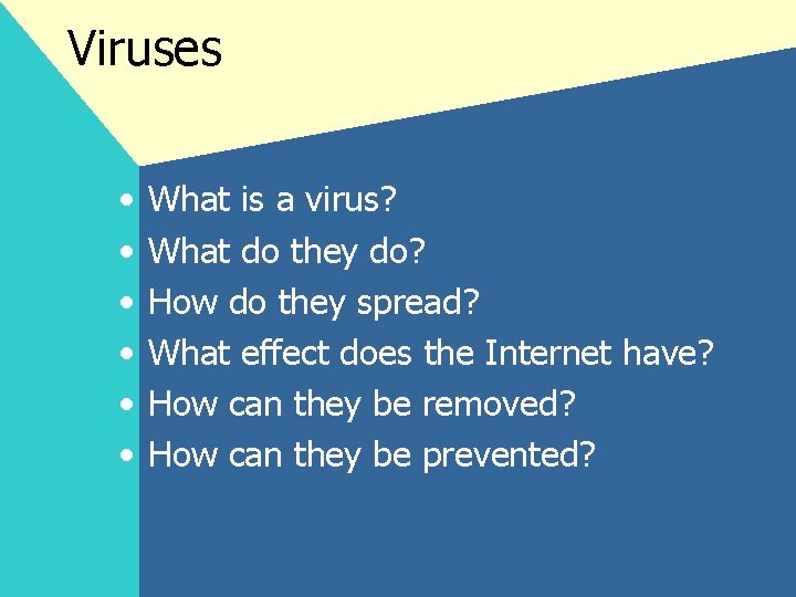 Viruses • • • What is a virus? What do they do? How do