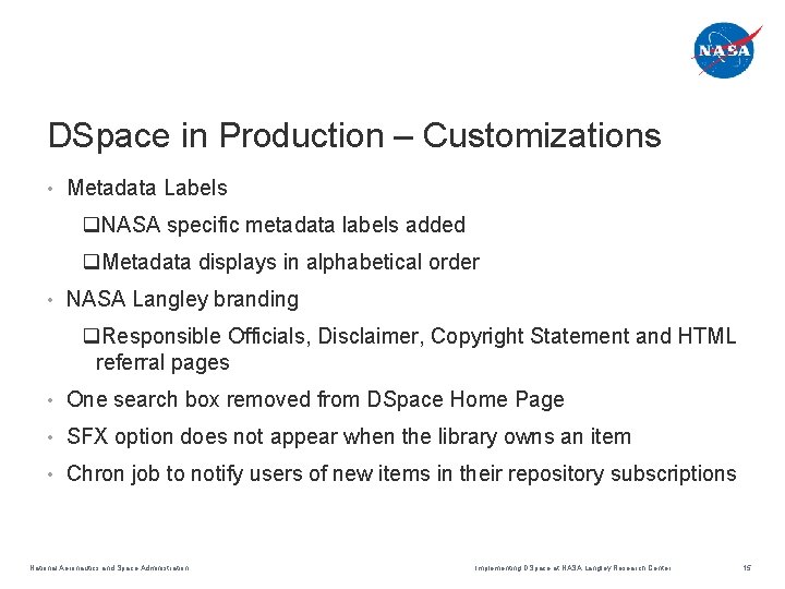 DSpace in Production – Customizations • Metadata Labels q. NASA specific metadata labels added