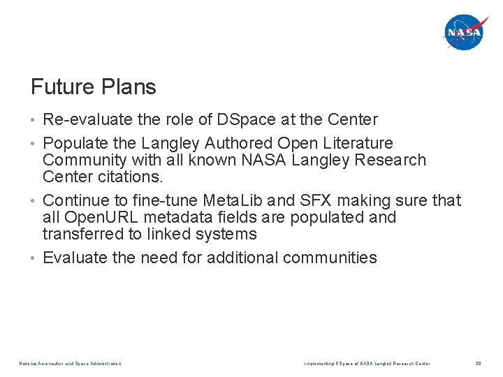 Future Plans Re-evaluate the role of DSpace at the Center • Populate the Langley