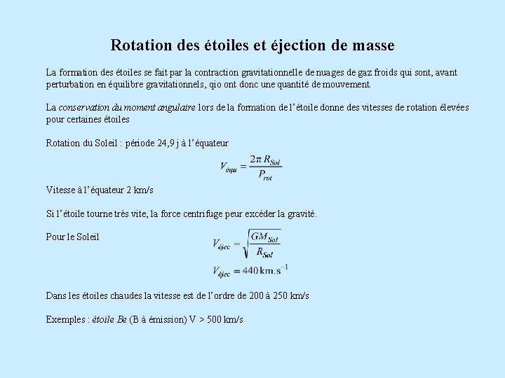 Rotation des étoiles et éjection de masse La formation des étoiles se fait par