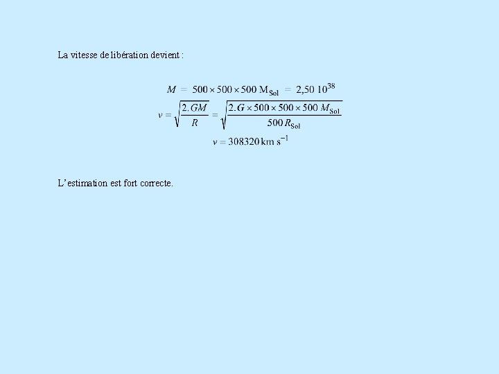 La vitesse de libération devient : L’estimation est fort correcte. 