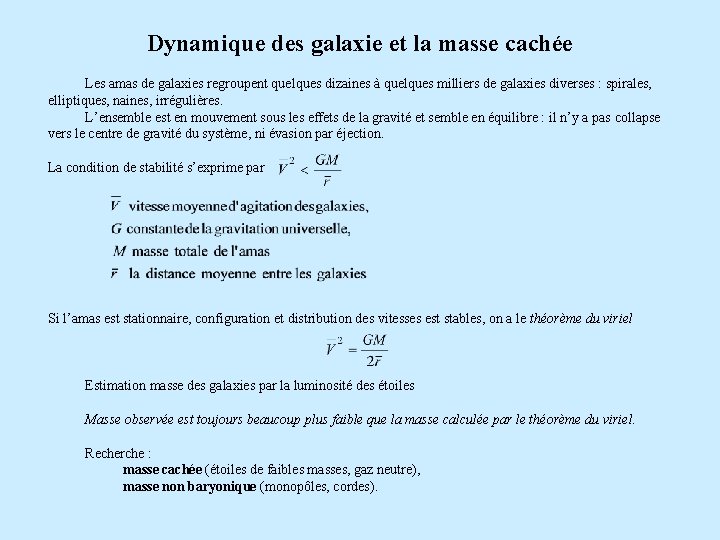 Dynamique des galaxie et la masse cachée Les amas de galaxies regroupent quelques dizaines
