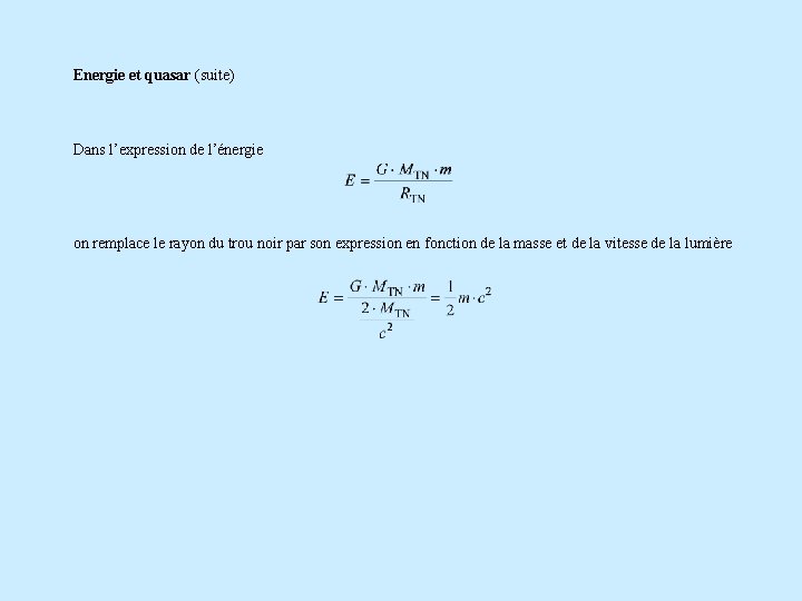 Energie et quasar (suite) Dans l’expression de l’énergie on remplace le rayon du trou