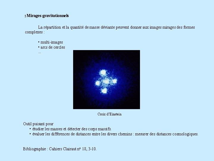 ! Mirages gravitationnels La répartition et la quantité de masse déviante peuvent donner aux