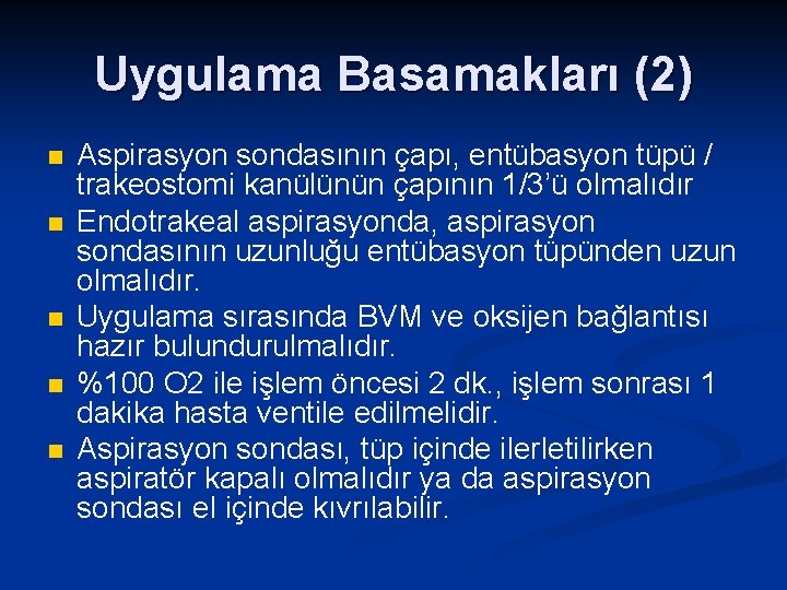 Uygulama Basamakları (2) n n n Aspirasyon sondasının çapı, entübasyon tüpü / trakeostomi kanülünün