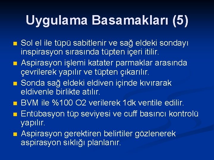 Uygulama Basamakları (5) n n n Sol el ile tüpü sabitlenir ve sağ eldeki