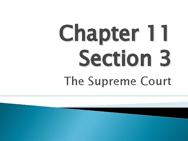 Chapter 11 Section 3 The Supreme Court 