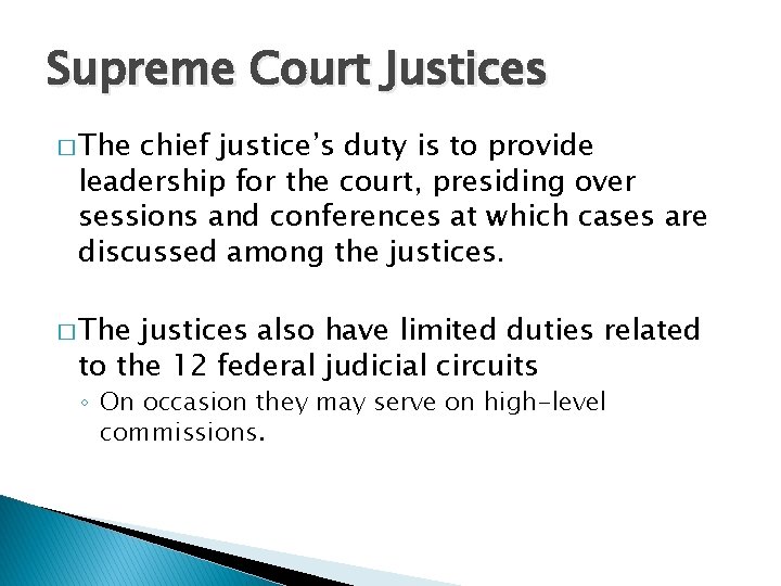 Supreme Court Justices � The chief justice’s duty is to provide leadership for the