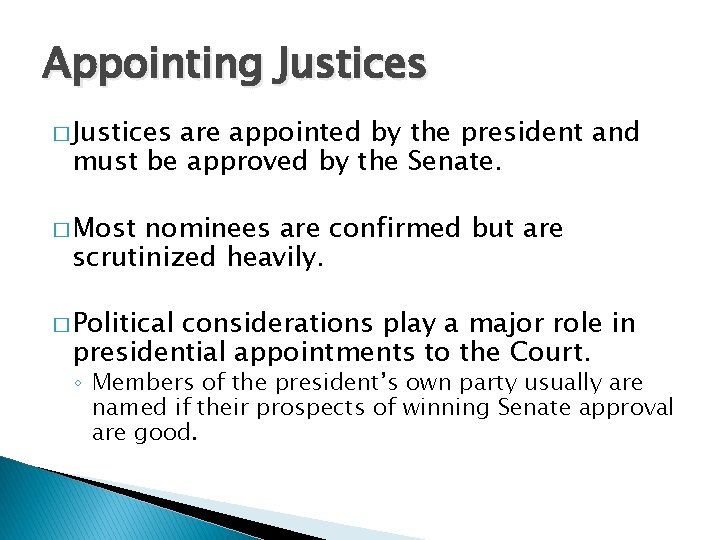 Appointing Justices � Justices are appointed by the president and must be approved by