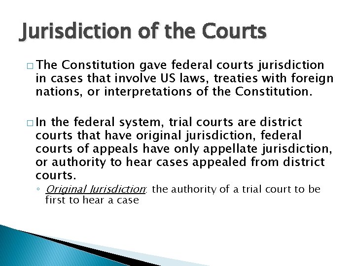 Jurisdiction of the Courts � The Constitution gave federal courts jurisdiction in cases that