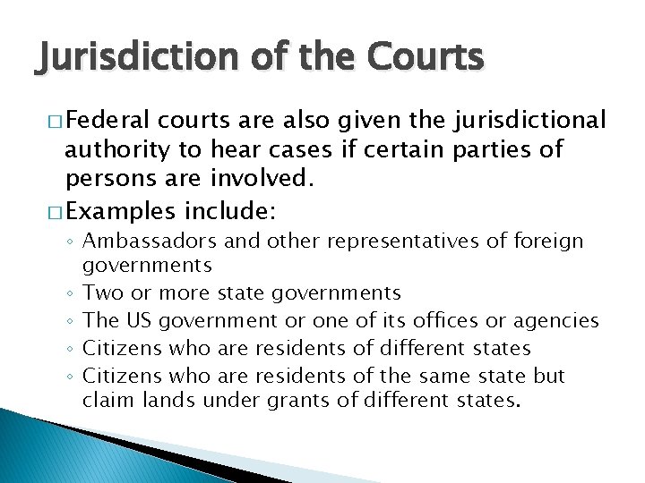 Jurisdiction of the Courts � Federal courts are also given the jurisdictional authority to