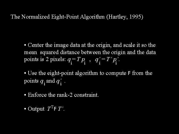 The Normalized Eight-Point Algorithm (Hartley, 1995) • Center the image data at the origin,