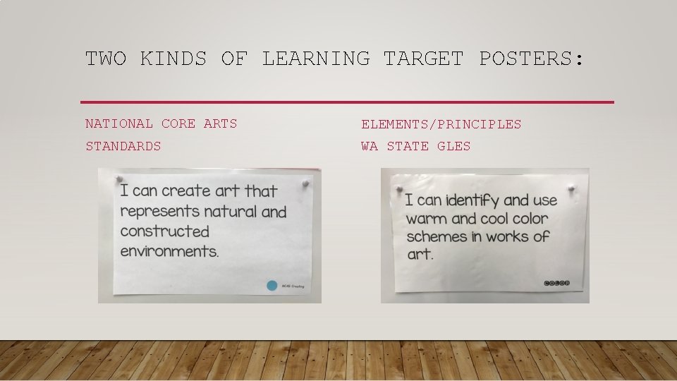 TWO KINDS OF LEARNING TARGET POSTERS: NATIONAL CORE ARTS ELEMENTS/PRINCIPLES STANDARDS WA STATE GLES TWO KINDS OF LEARNING TARGET POSTERS: NATIONAL CORE ARTS ELEMENTS/PRINCIPLES STANDARDS WA STATE GLES