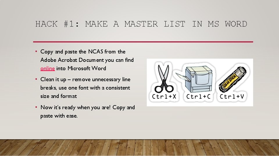 HACK #1: MAKE A MASTER LIST IN MS WORD • Copy and paste the HACK #1: MAKE A MASTER LIST IN MS WORD • Copy and paste the