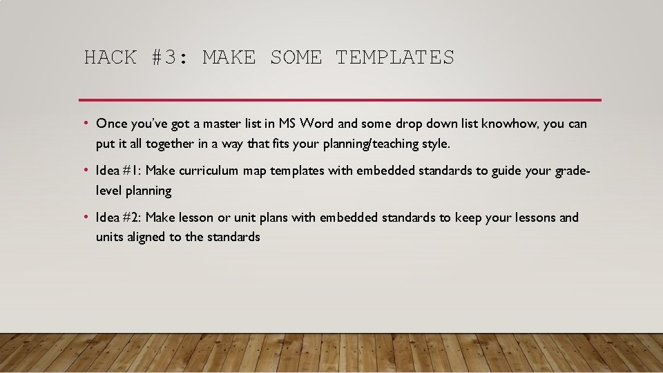 HACK #3: MAKE SOME TEMPLATES • Once you’ve got a master list in MS HACK #3: MAKE SOME TEMPLATES • Once you’ve got a master list in MS