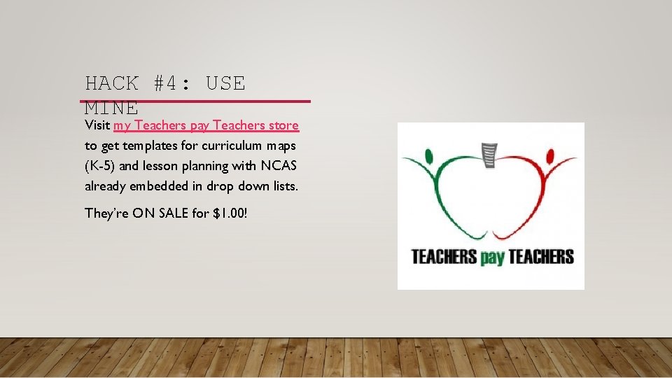 HACK #4: USE MINE Visit my Teachers pay Teachers store to get templates for HACK #4: USE MINE Visit my Teachers pay Teachers store to get templates for