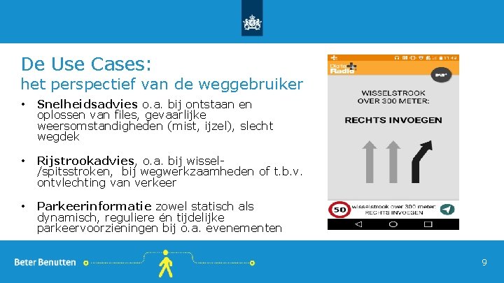 De Use Cases: het perspectief van de weggebruiker • Snelheidsadvies o. a. bij ontstaan