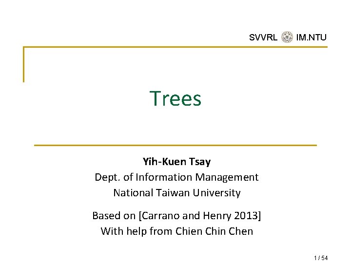 SVVRL @ IM. NTU Trees Yih-Kuen Tsay Dept. of Information Management National Taiwan University