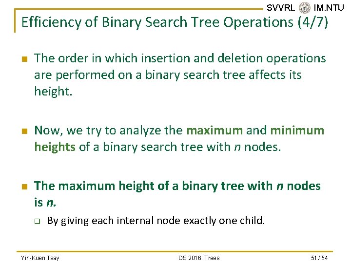 SVVRL @ IM. NTU Efficiency of Binary Search Tree Operations (4/7) n n n