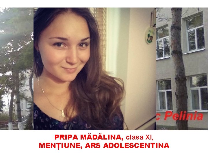 PRIPA MĂDĂLINA, clasa XI, MENȚIUNE, ARS ADOLESCENTINA 