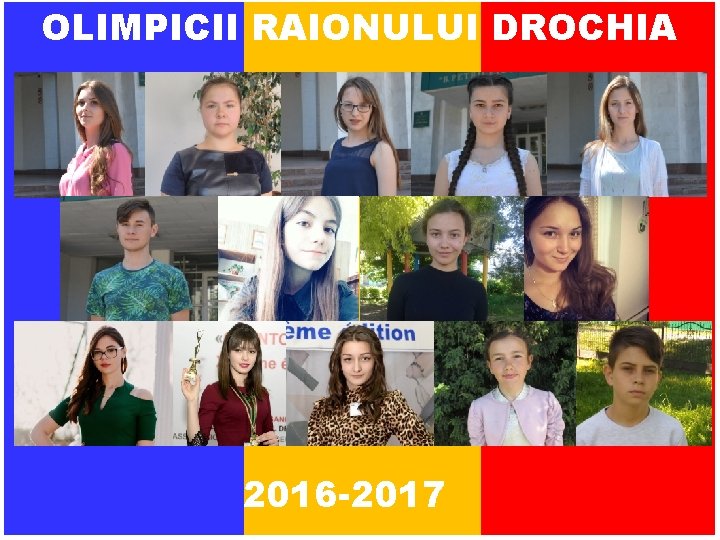 OLIMPICII RAIONULUI DROCHIA 2016 -2017 