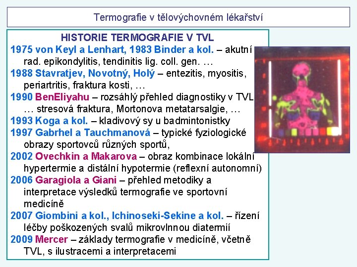 Termografie v tělovýchovném lékařství HISTORIE TERMOGRAFIE V TVL 1975 von Keyl a Lenhart, 1983