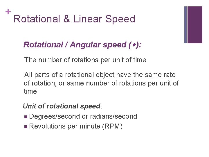 + Rotational & Linear Speed Rotational / Angular speed ( ): The number of