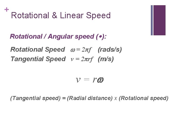 + Rotational & Linear Speed Rotational / Angular speed ( ): Rotational Speed =