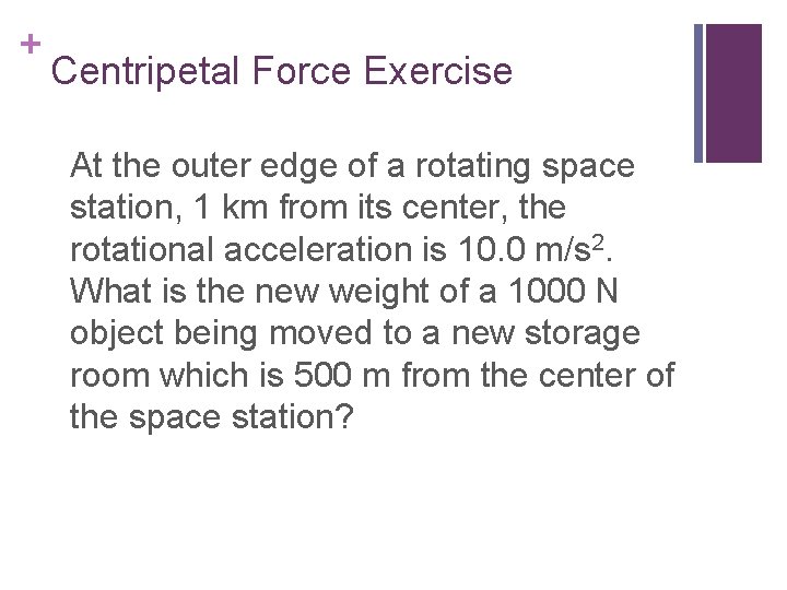 + Centripetal Force Exercise At the outer edge of a rotating space station, 1