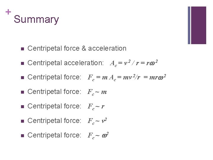 + Summary n Centripetal force & acceleration n Centripetal acceleration: Ac = v 2