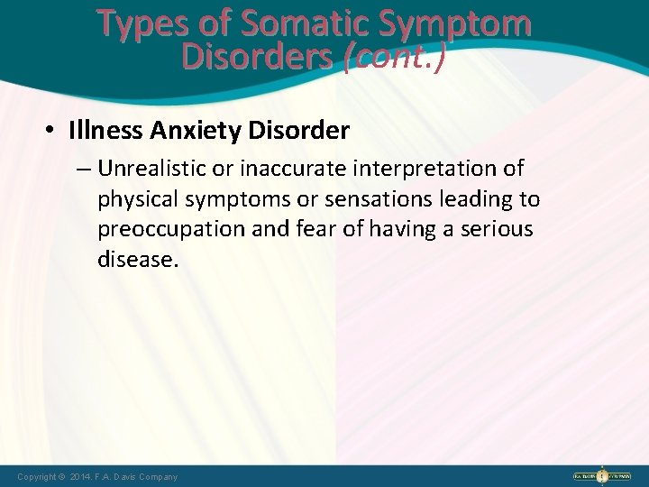 Types of Somatic Symptom Disorders (cont. ) • Illness Anxiety Disorder – Unrealistic or