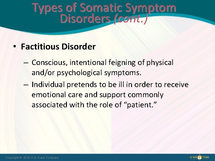 Types of Somatic Symptom Disorders (cont. ) • Factitious Disorder – Conscious, intentional feigning