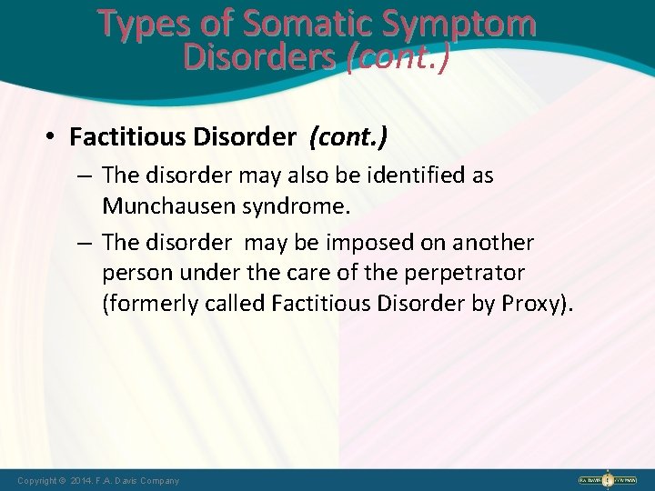 Types of Somatic Symptom Disorders (cont. ) • Factitious Disorder (cont. ) – The