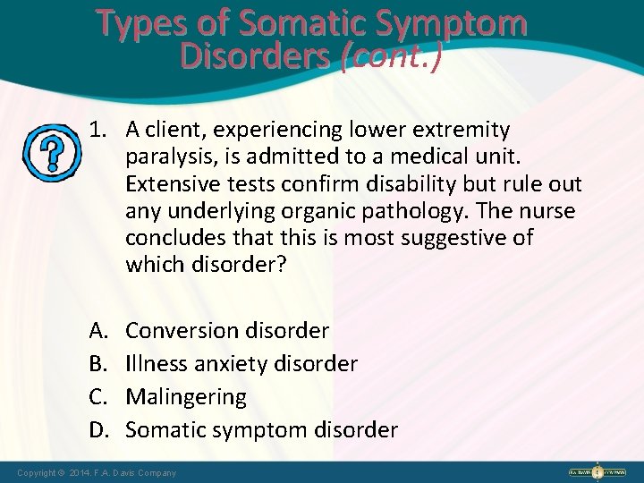 Types of Somatic Symptom Disorders (cont. ) 1. A client, experiencing lower extremity paralysis,