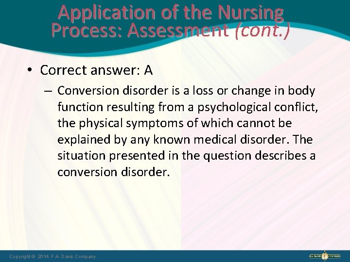 Application of the Nursing Process: Assessment (cont. ) • Correct answer: A – Conversion