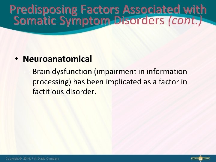 Predisposing Factors Associated with Somatic Symptom Disorders (cont. ) • Neuroanatomical – Brain dysfunction