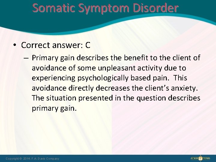 Somatic Symptom Disorder • Correct answer: C – Primary gain describes the benefit to