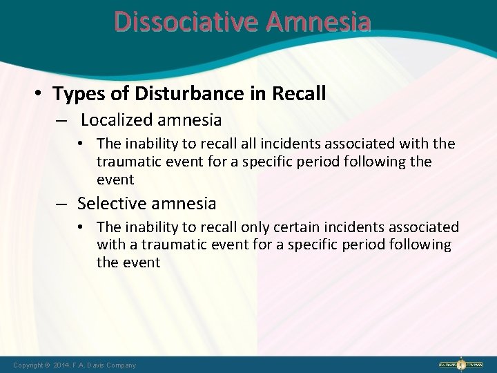 Dissociative Amnesia • Types of Disturbance in Recall – Localized amnesia • The inability